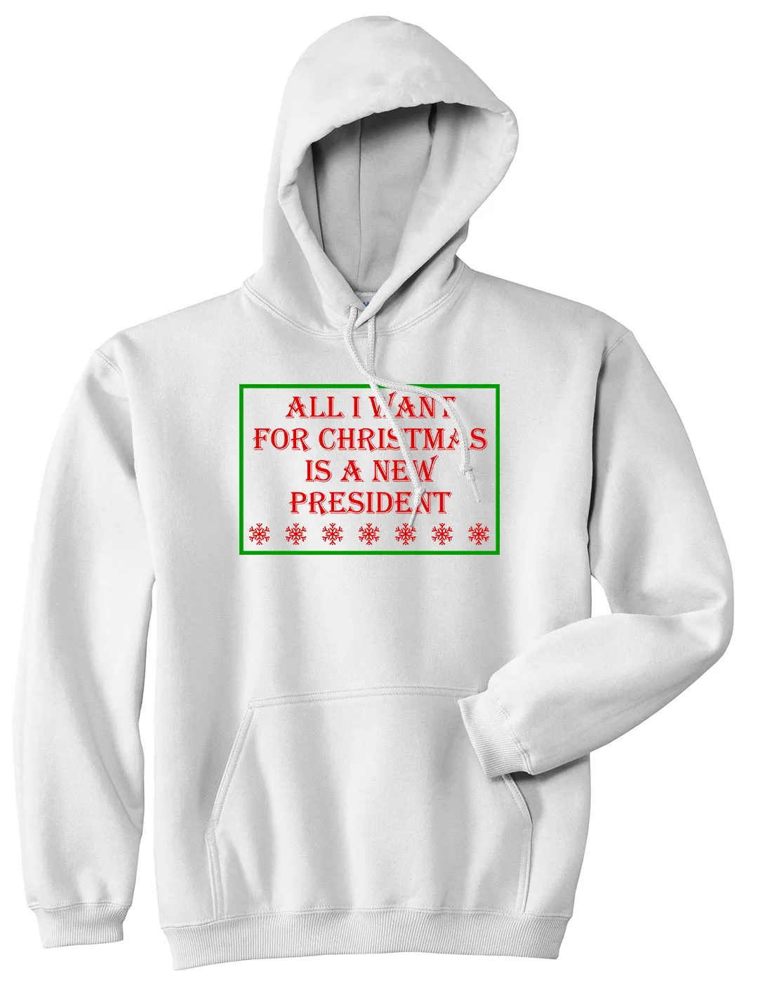 All I Want For Christmas Is A New President Mens Pullover Hoodie