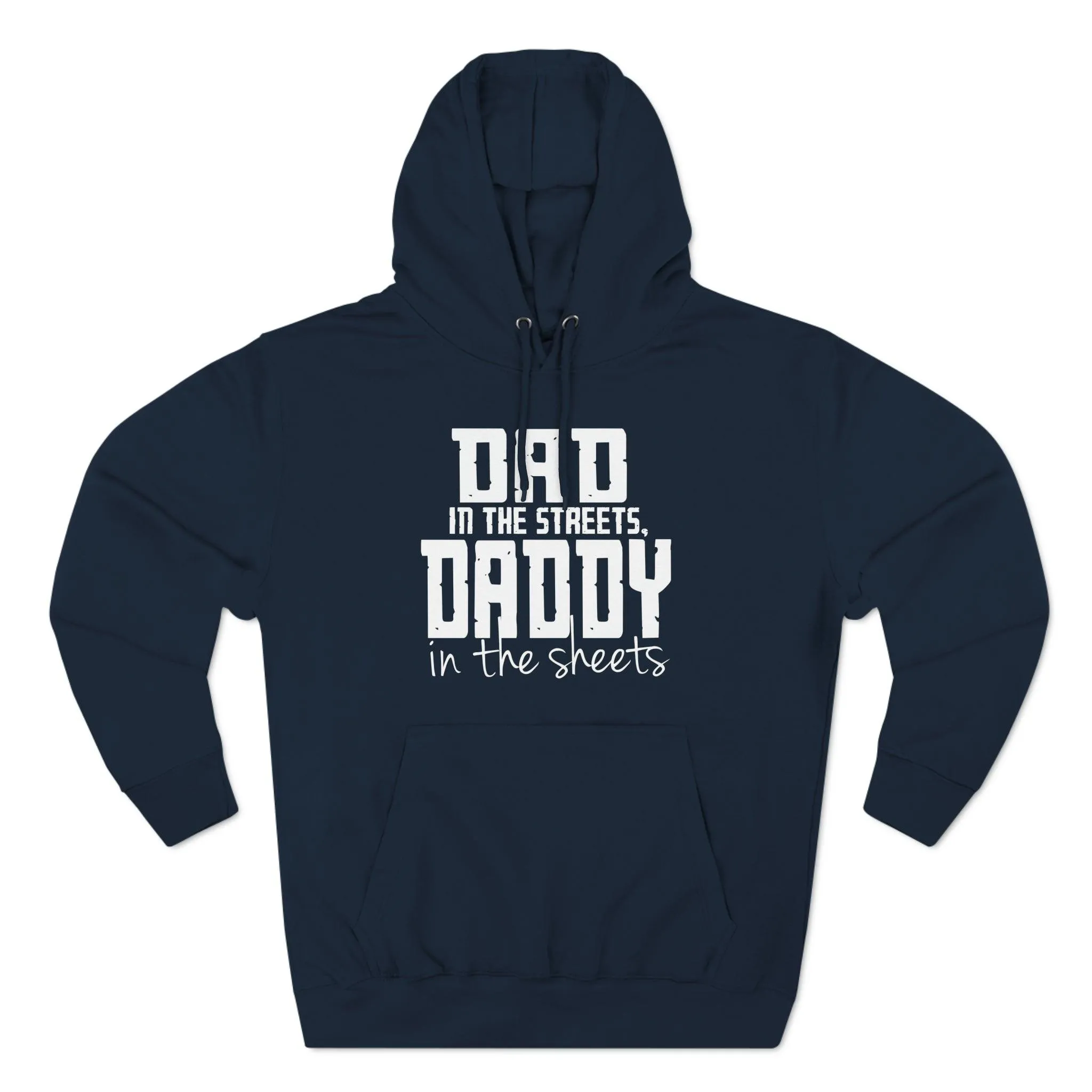 Dad in the Streets, Daddy in the Sheets - Hoodie