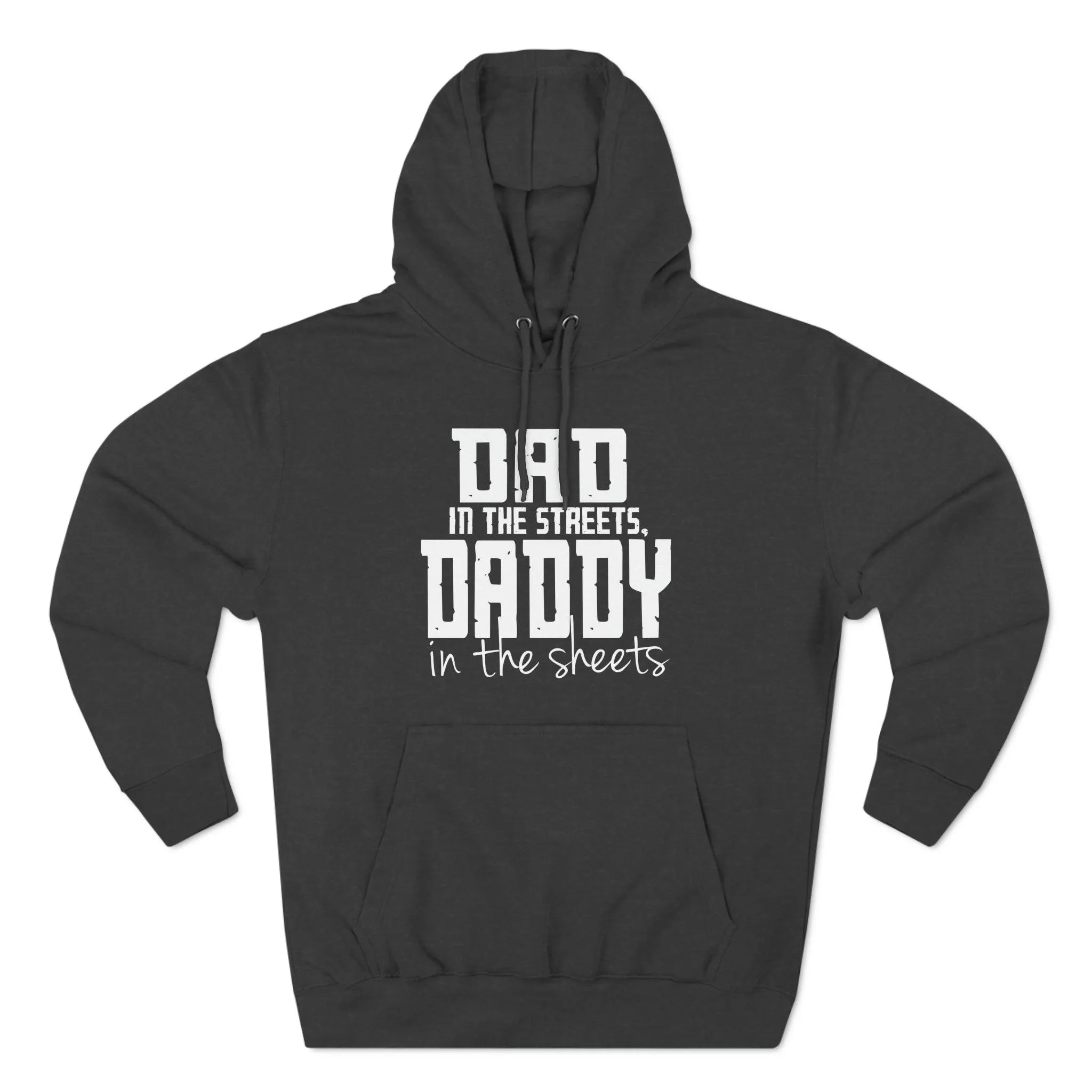 Dad in the Streets, Daddy in the Sheets - Hoodie