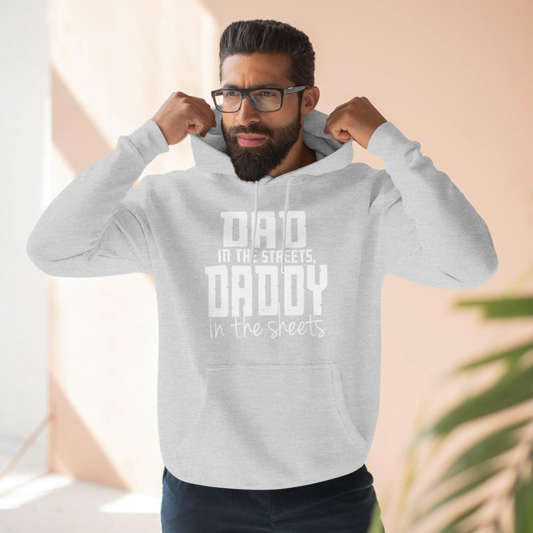 Dad in the Streets, Daddy in the Sheets - Hoodie