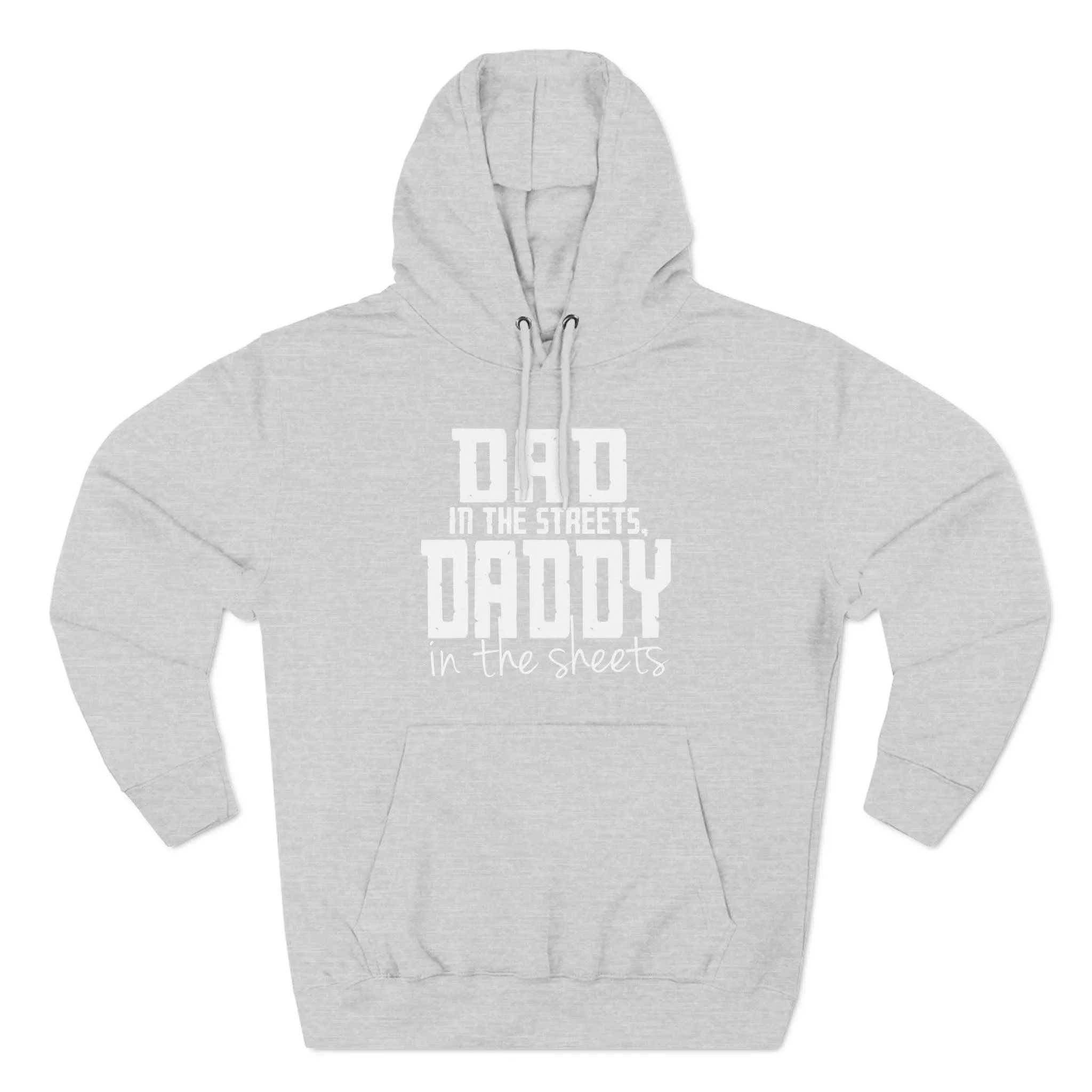 Dad in the Streets, Daddy in the Sheets - Hoodie