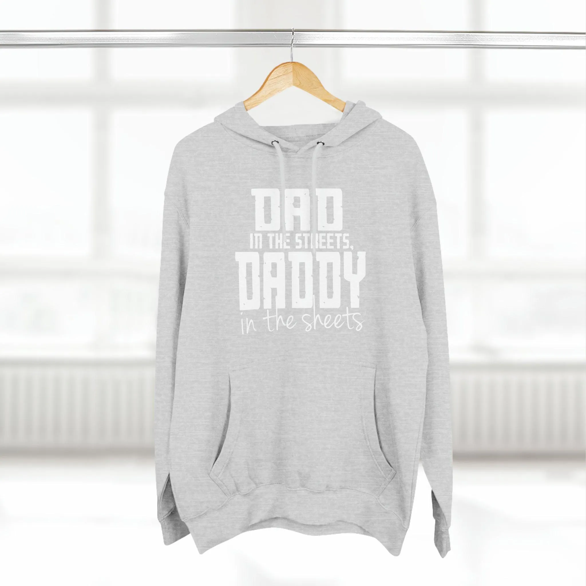 Dad in the Streets, Daddy in the Sheets - Hoodie