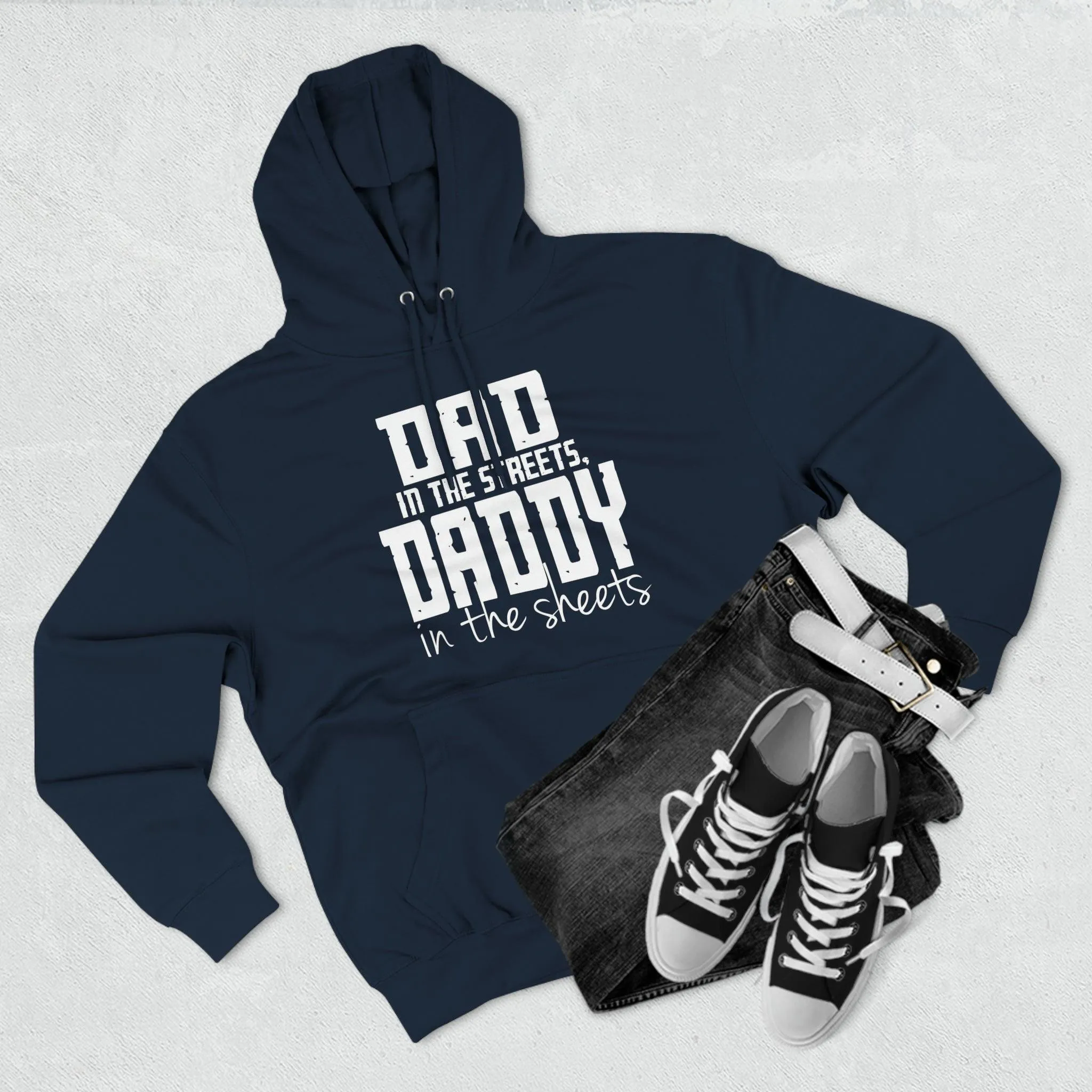 Dad in the Streets, Daddy in the Sheets - Hoodie