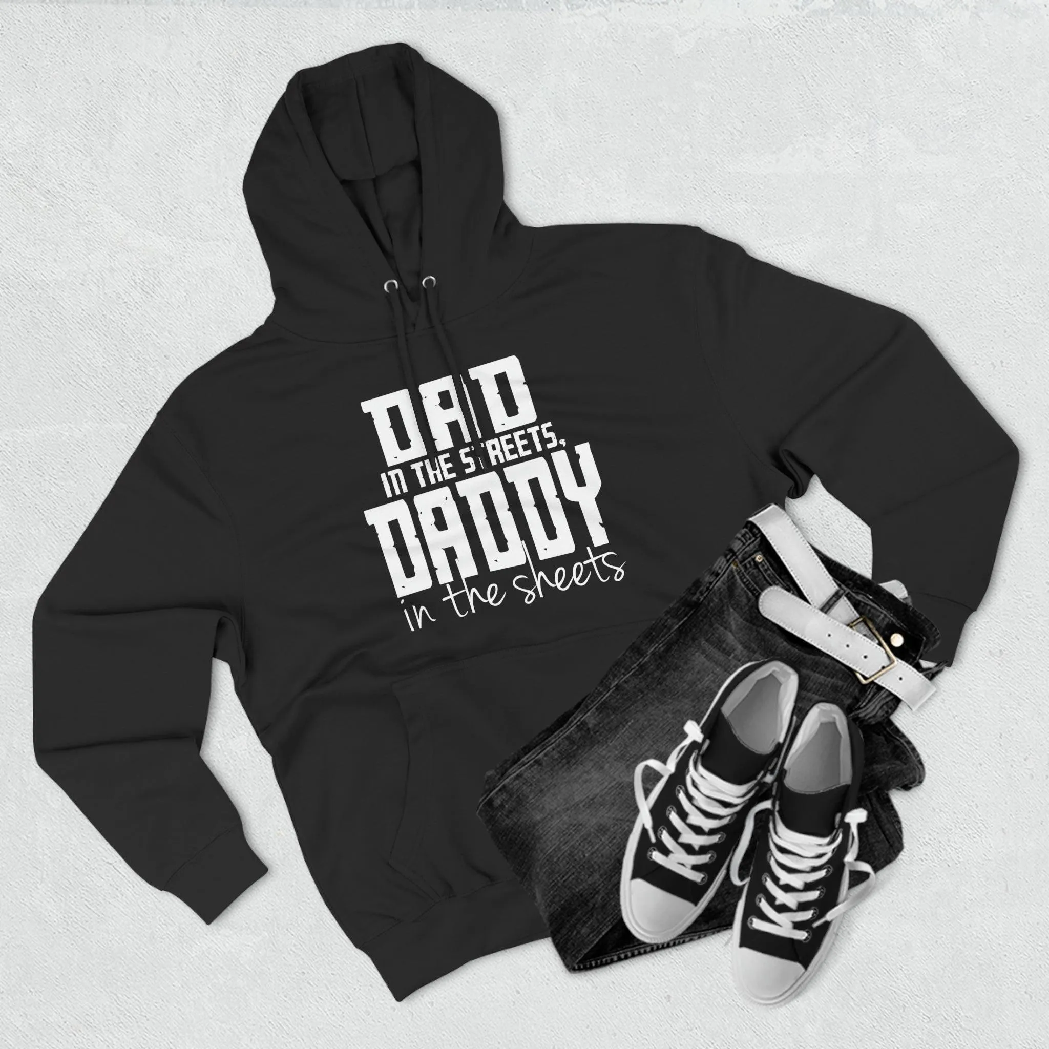 Dad in the Streets, Daddy in the Sheets - Hoodie